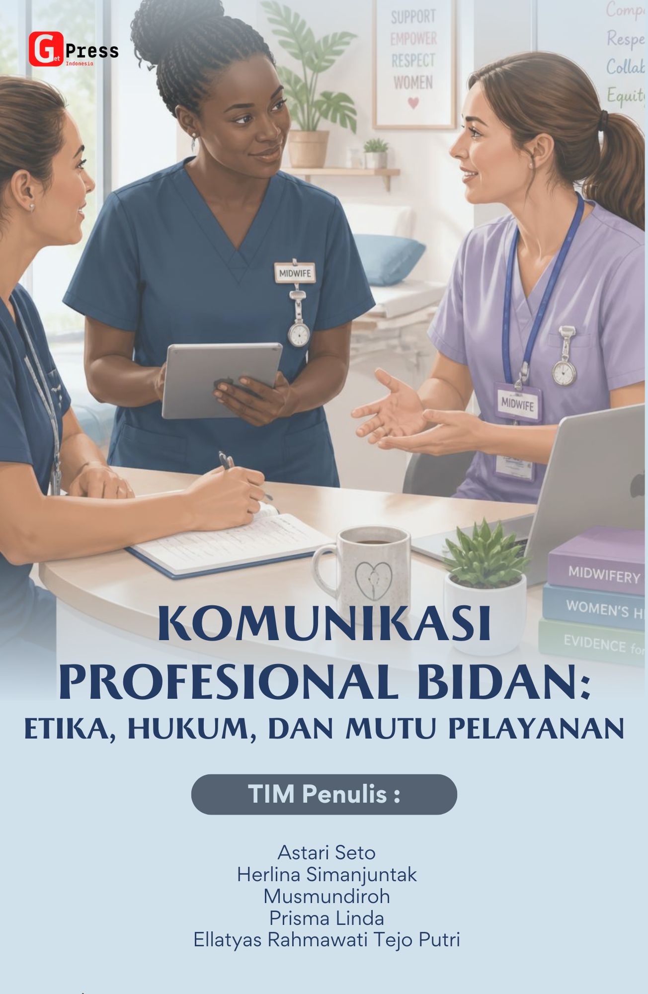 Komunikasi Profesional Bidan: Etika, Hukum, Dan Mutu Pelayanan